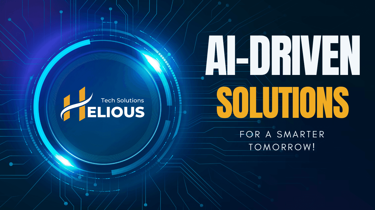Discover Helious Tech Solutions, AI-Driven Solutions for a Smarter Tomorrow